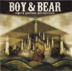 Boy And Bear : With Emperor Antarctica